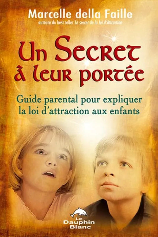 Un secret à leur portée: Guide parental pour expliquer la loi d'attraction aux enfants