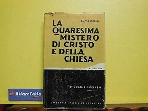 ART 6.527 LIBRO LA QUARESIMA MISTERO DI CRISTO E DELLA CHIESA DI SPIRITO RINAUDO