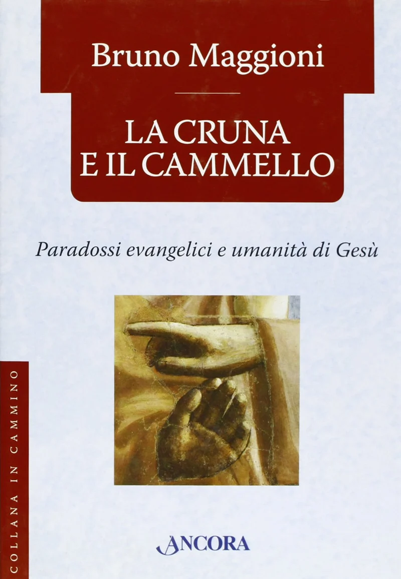 La cruna e il cammello. Percorsi evangelici e umanità di Gesù